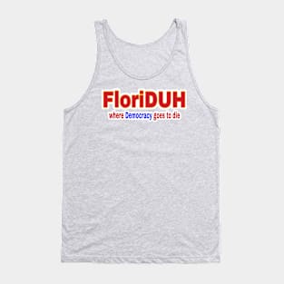 FloriDUH Where Democracy Goes To Die - Double-sided Tank Top